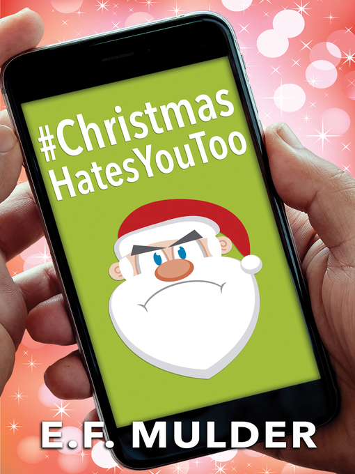 Title details for #ChristmasHatesYouToo by E.F. Mulder - Available